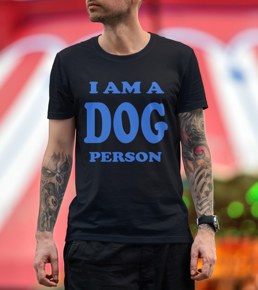 I Am A Dog Person Bold Blue Text T-Shirt