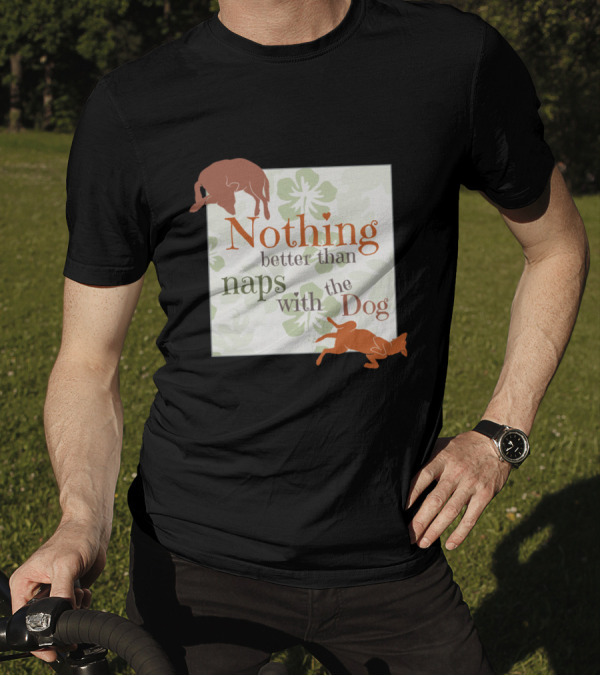 Nothing Better Than Naps With The Dog Floral Background Relaxing Poses T-Shirt