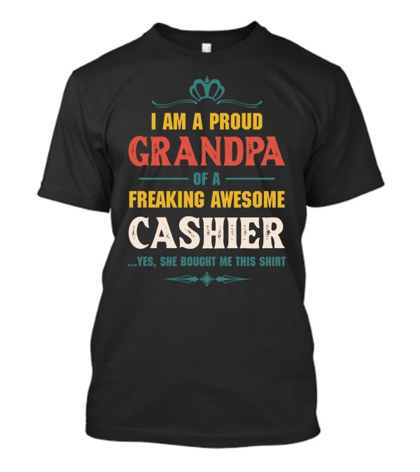 I Am A Proud Grandpa Of A Freaking Awesome Cashier T-Shirt