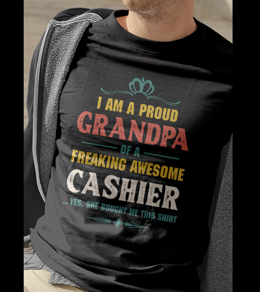I Am A Proud Grandpa Of A Freaking Awesome Cashier T-Shirt