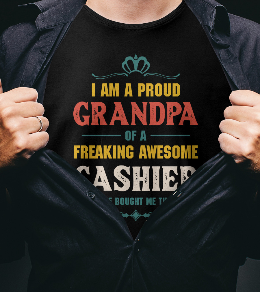 I Am A Proud Grandpa Of A Freaking Awesome Cashier T-Shirt