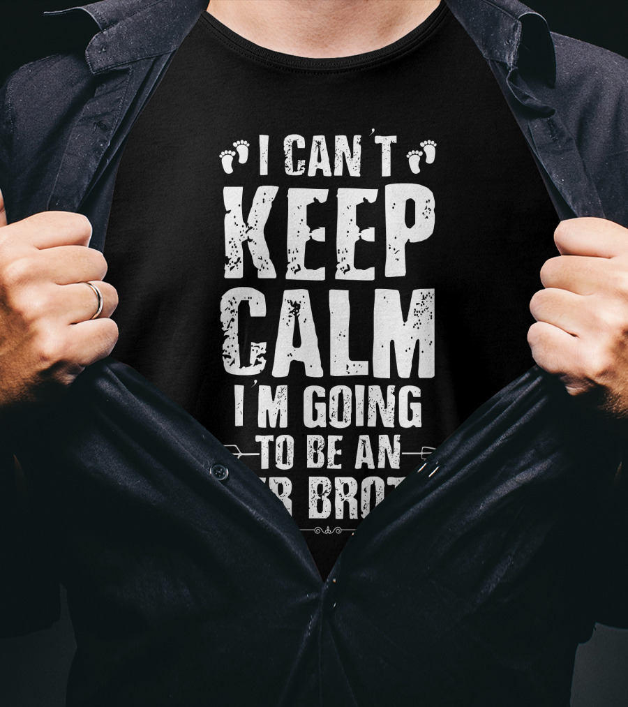 I Can't Keep Calm I'm Going To Be An Older Brother Baby Footprint Arrows T-Shirt