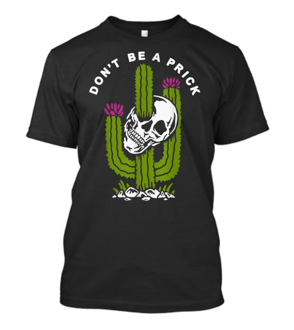 Don't Be A Prick Skull Cactus T-Shirt