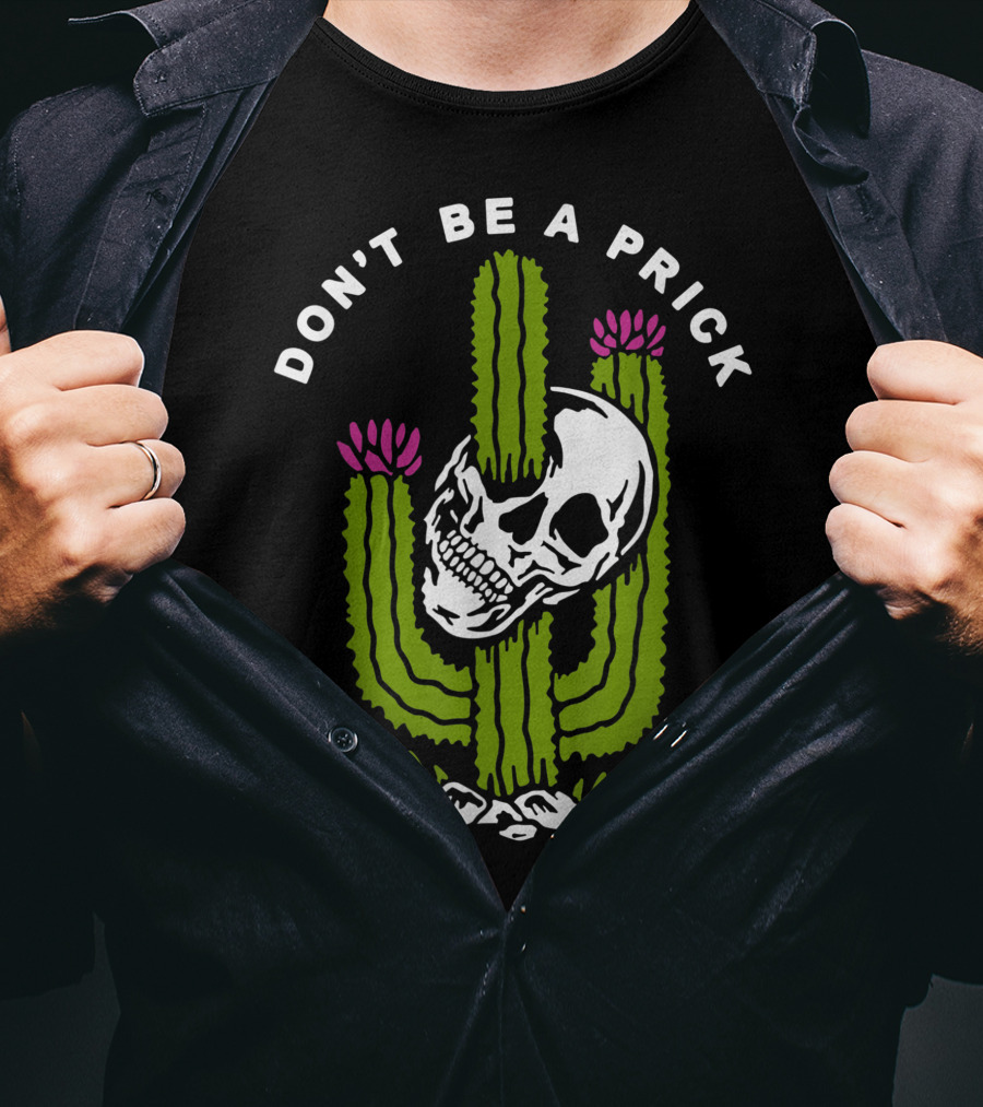 Don't Be A Prick Skull Cactus T-Shirt