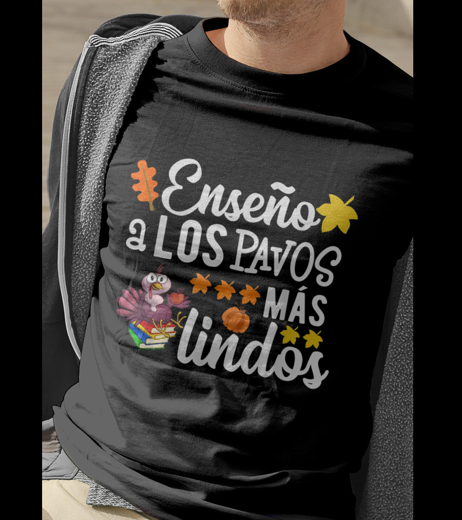 Enseño A Los Pavos Más Lindos Thanksgiving Turkey Spanish Teacher T-Shirt