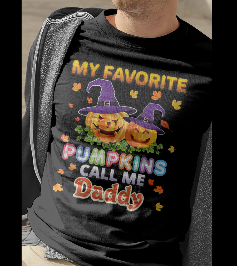 MY FAVORITE PUMPKINS CALL ME DADDY Halloween Jack-o'-Lanterns With Witch Hats And Autumn Leaves T-Shirt