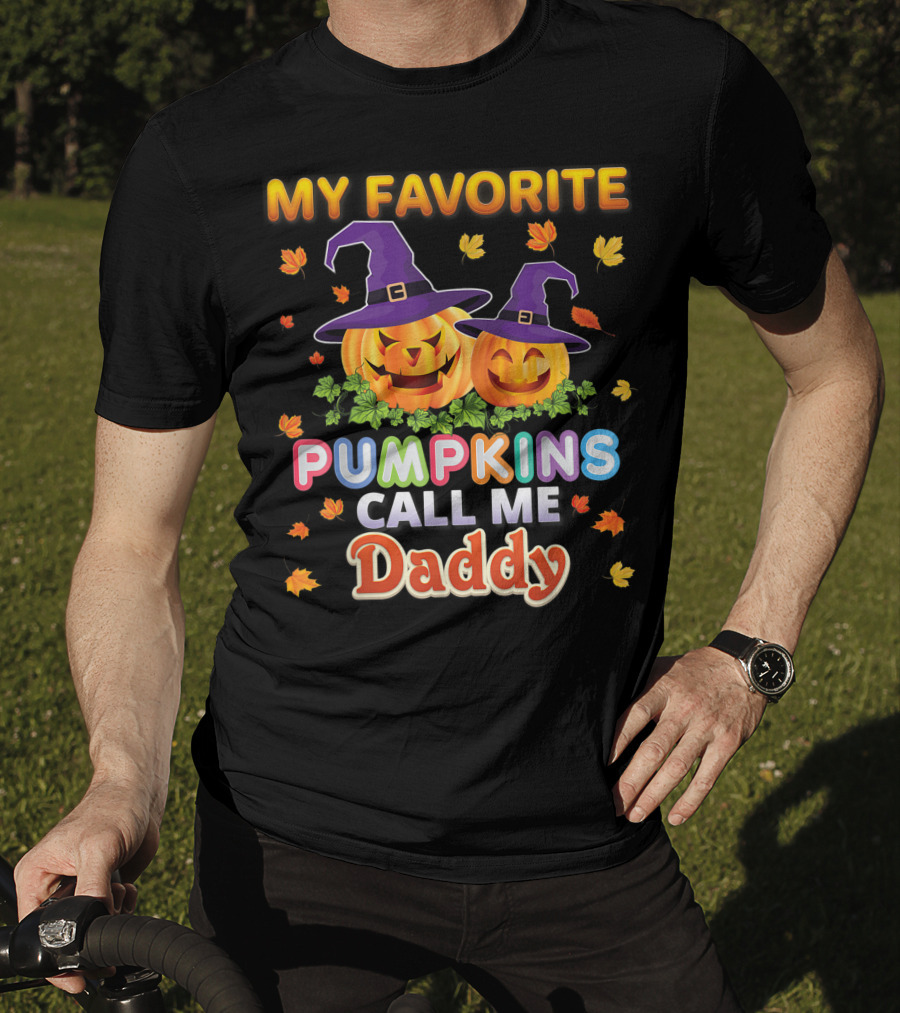 MY FAVORITE PUMPKINS CALL ME DADDY Halloween Jack-o'-Lanterns With Witch Hats And Autumn Leaves T-Shirt