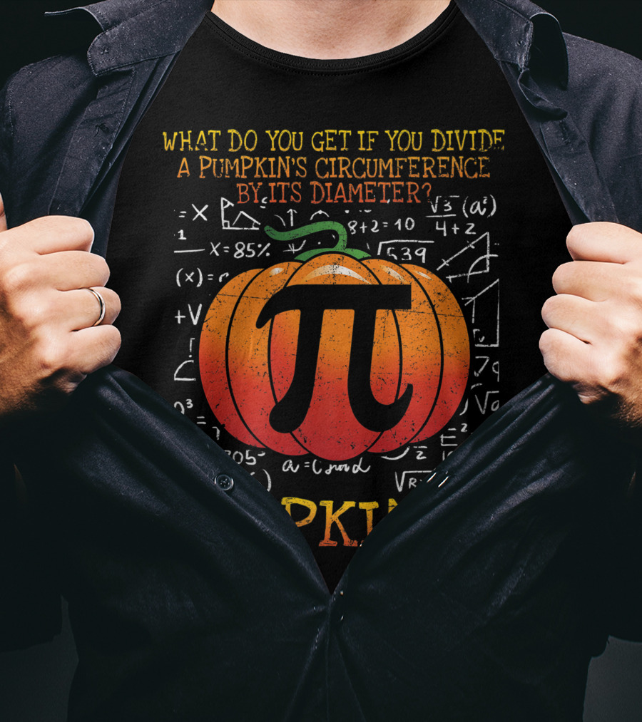 What Do You Get If You Divide A Pumpkin's Circumference By Its Diameter Pumpkin Pi Math Halloween T-Shirt