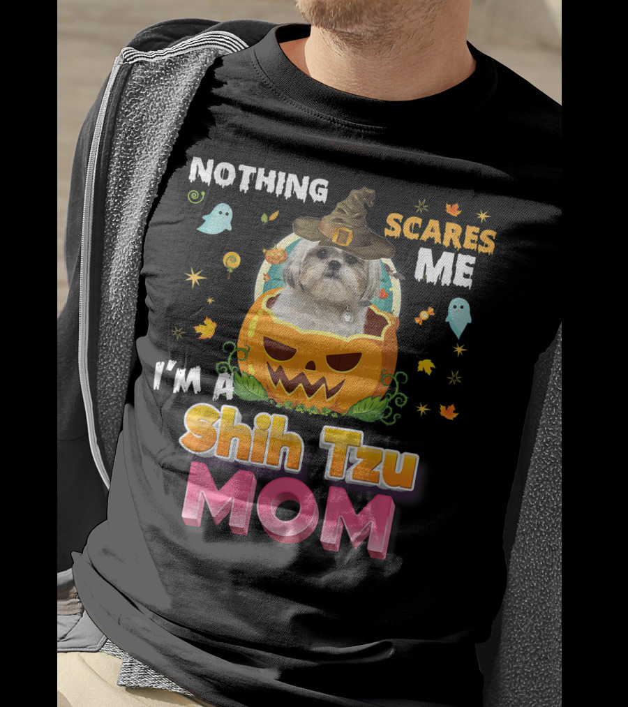Nothing Scares Me I'm A Shih Tzu Mom T-Shirt