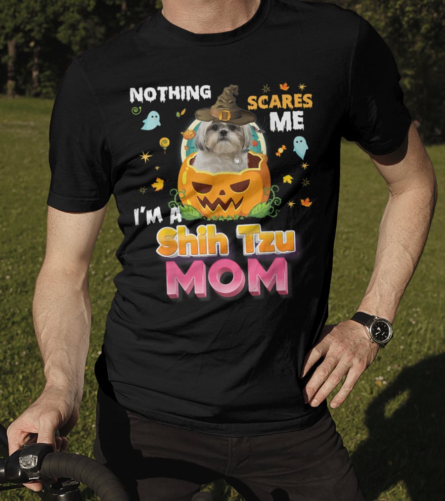 Nothing Scares Me I'm A Shih Tzu Mom T-Shirt