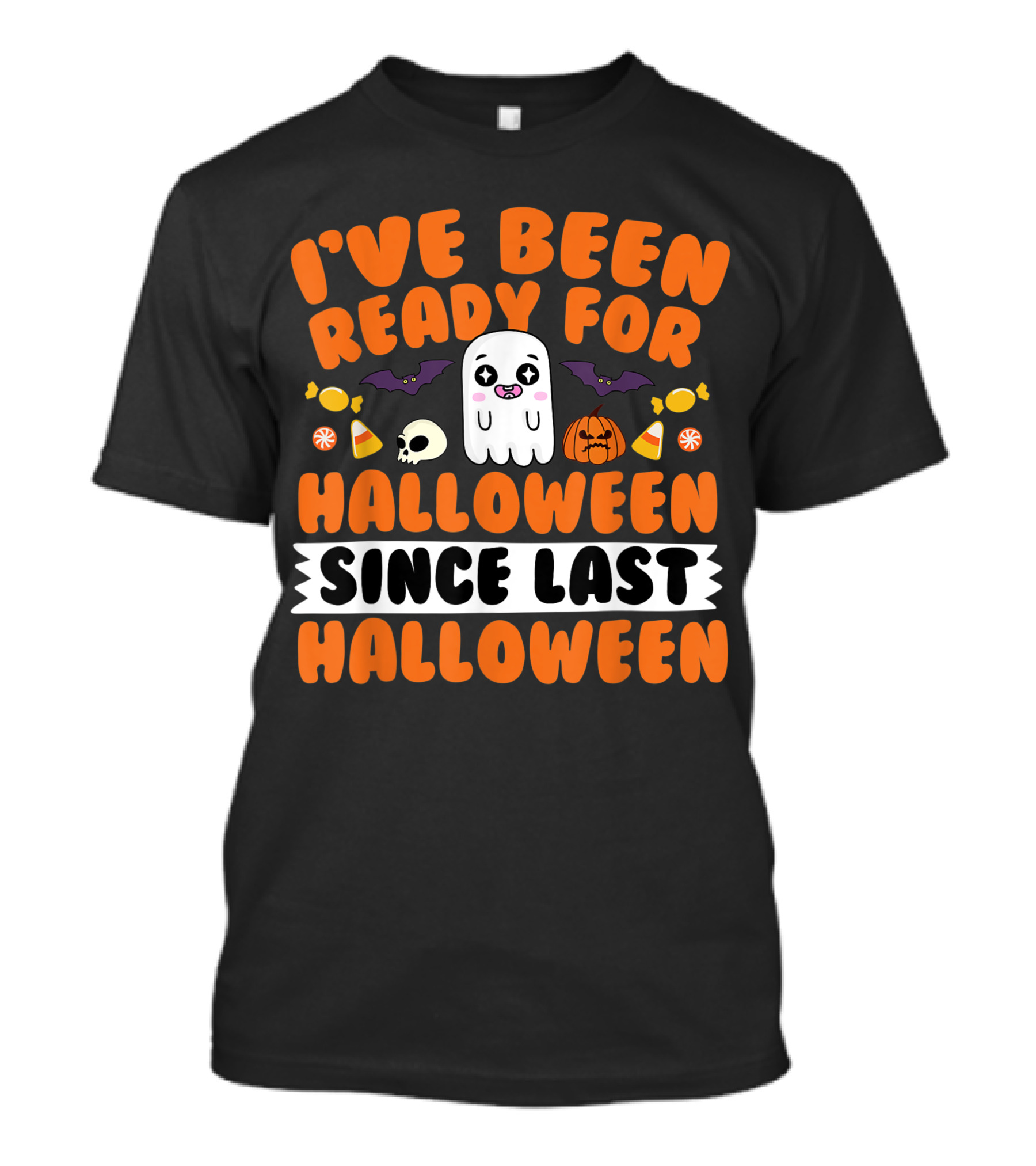 I've Been Ready For Halloween Since Last Halloween Ghost Skull Candy Pumpkins Bats T-Shirt