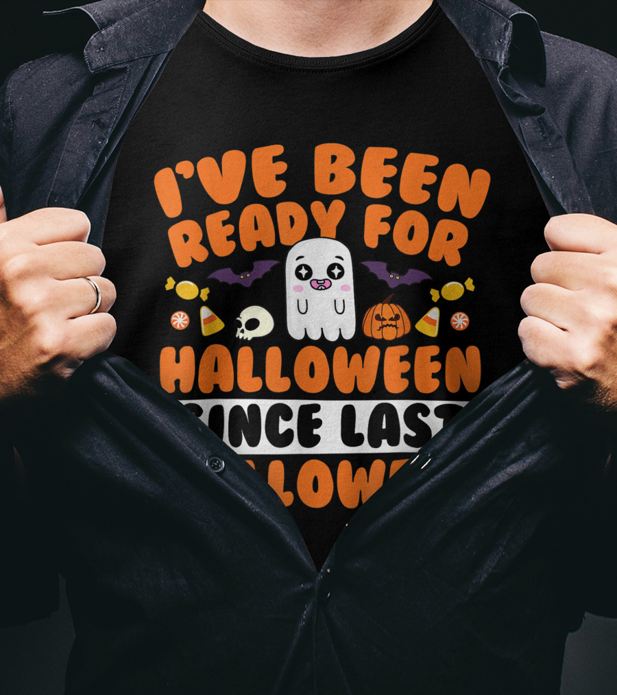 I've Been Ready For Halloween Since Last Halloween Ghost Skull Candy Pumpkins Bats T-Shirt