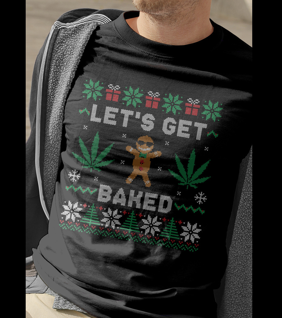 LET'S GET BAKED Gingerbread Man Marijuana Weed Christmas Ugly T-Shirt