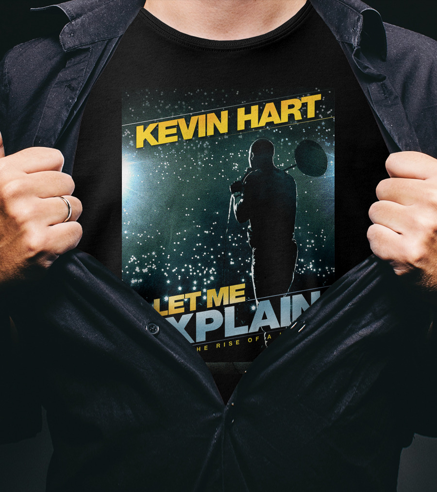 Kevin Hart Let Me Explain Witness The Rise Of A Legend T-Shirt