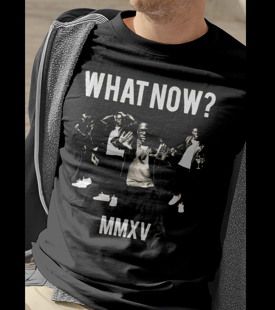 WHAT NOW? MMXV T-Shirt