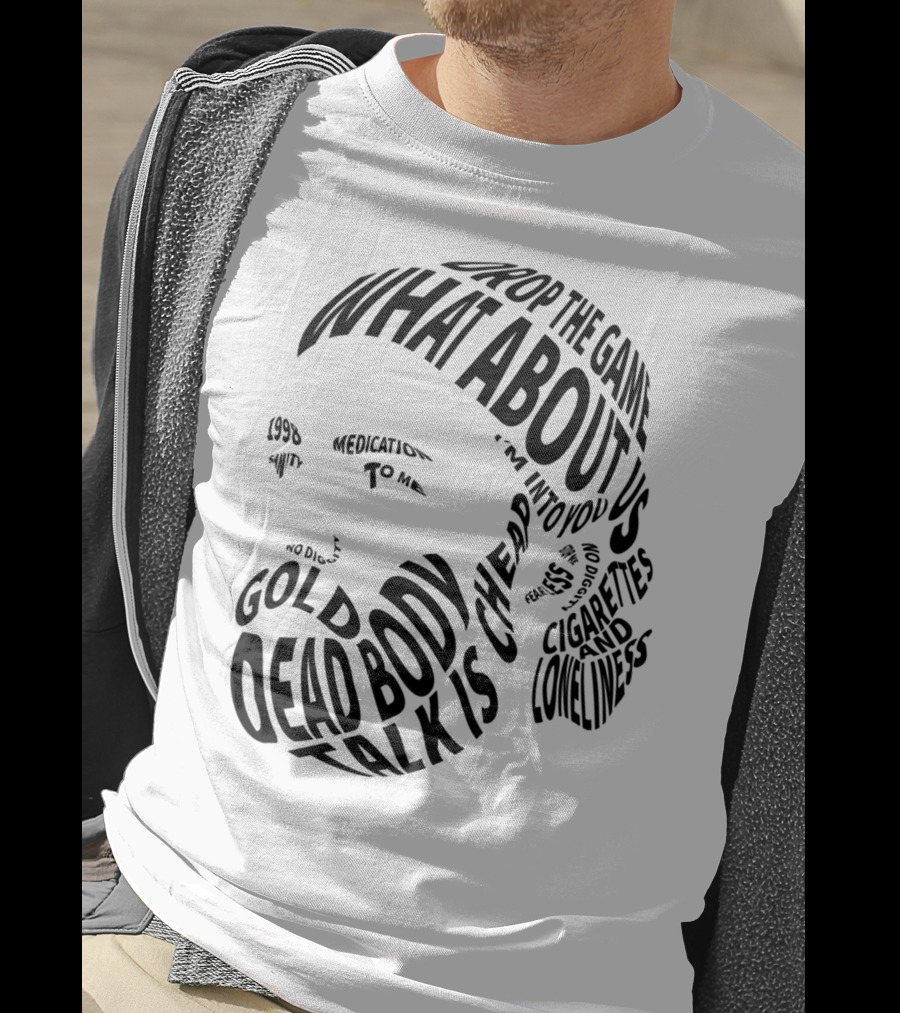 Chet Faker Text Face Typography Design 1998 Drop The Game Dead Body Cigarettes And Loneliness T-Shirt