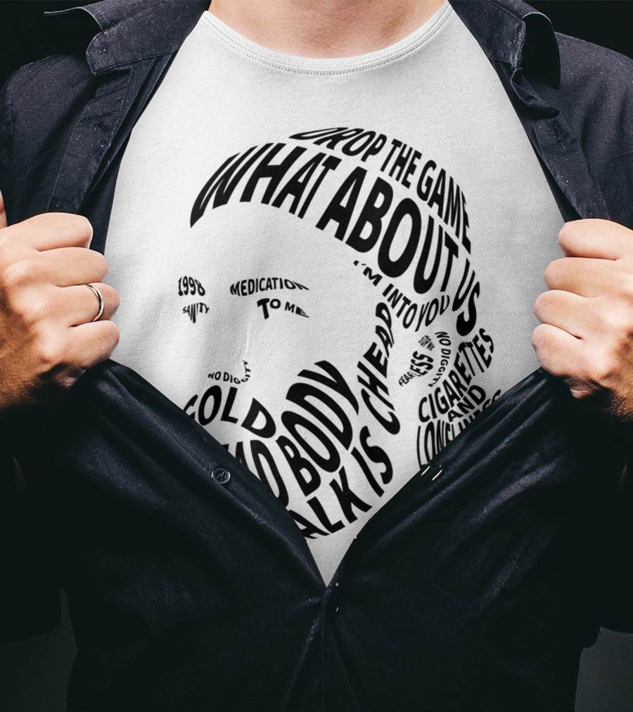 Chet Faker Text Face Typography Design 1998 Drop The Game Dead Body Cigarettes And Loneliness T-Shirt