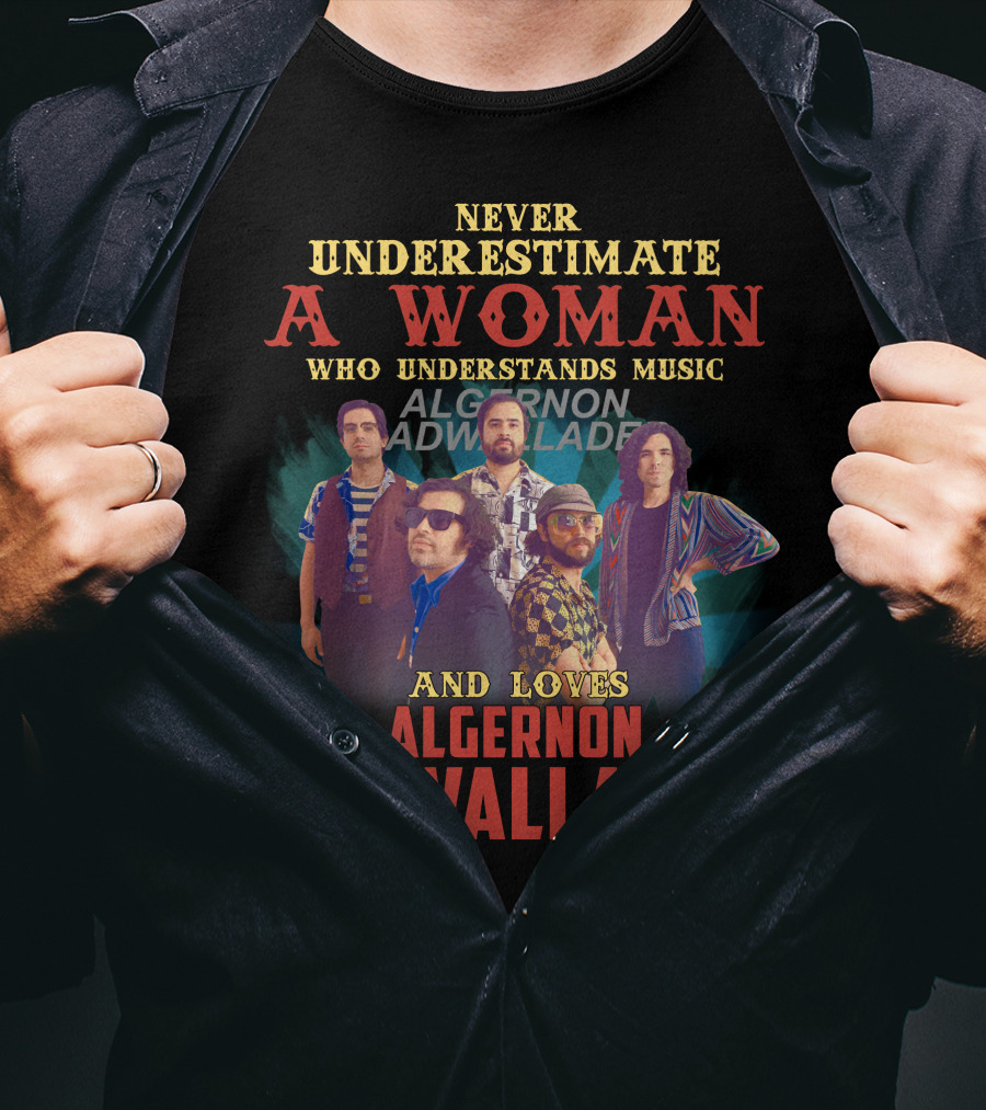 Never Underestimate A Woman Who Understands Music And Loves Algernon Cadwallader T-Shirt
