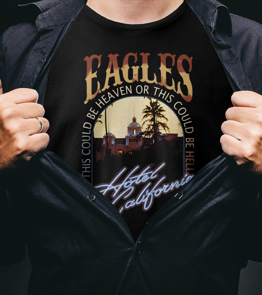 Eagles Hotel California This Could Be Heaven Or This Could Be Hell Band Music Legend T-Shirt