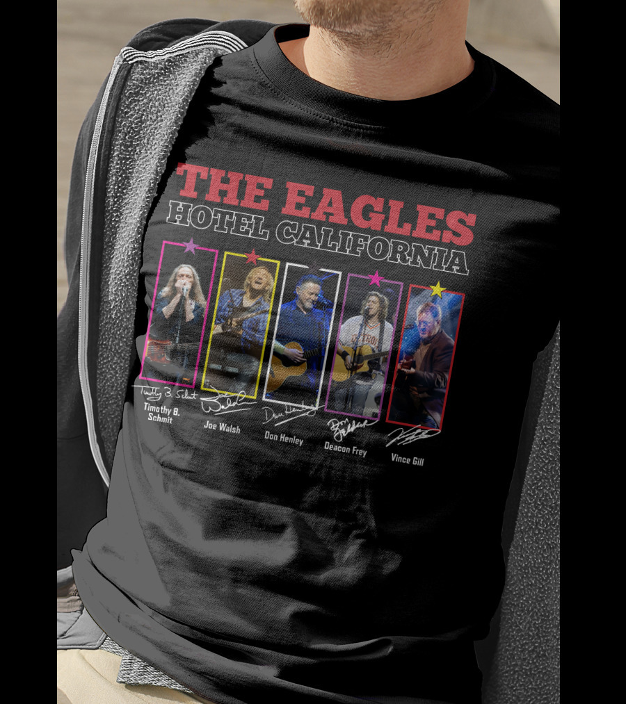 The Eagles Hotel California Timothy B. Schmit Joe Walsh Don Henley Deacon Frey Vince Gill T-Shirt