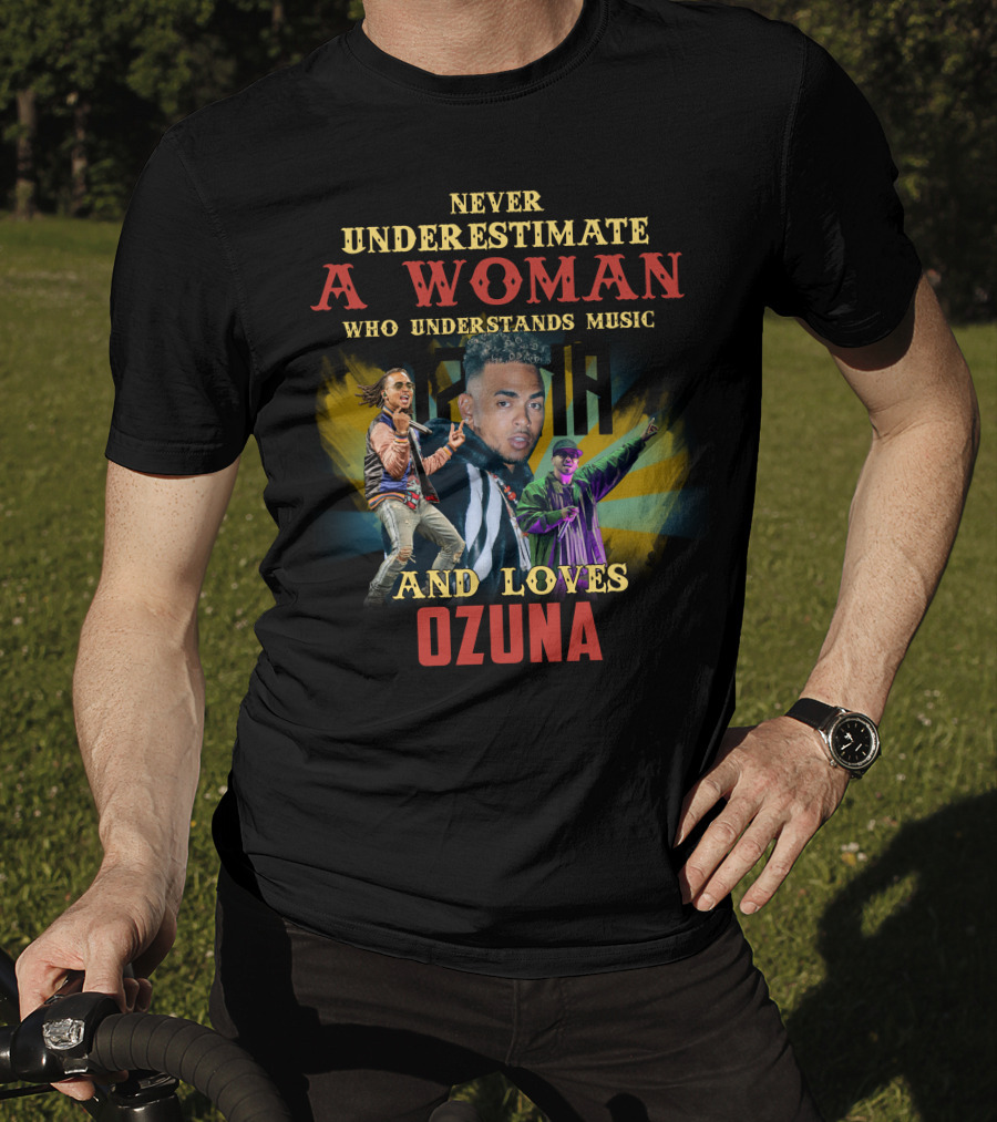 Never Underestimate A Woman Who Understands Music And Loves Ozuna T-Shirt