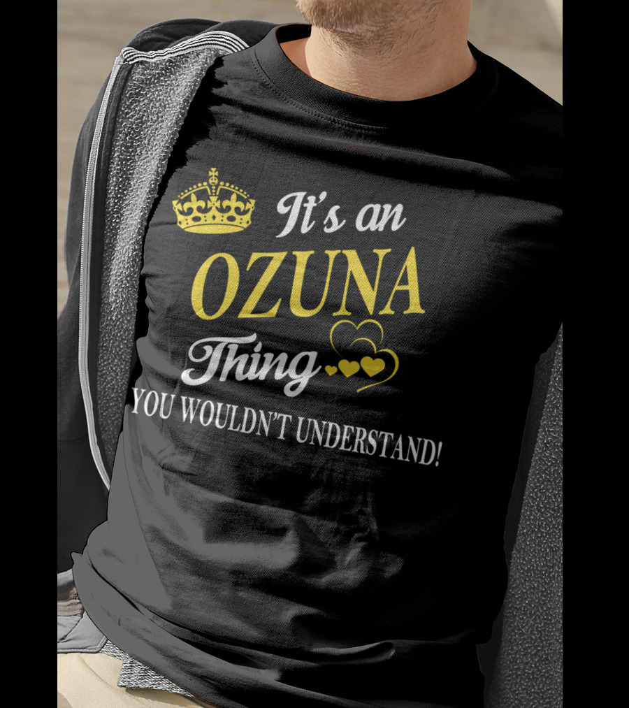 It's An OZUNA Thing You Wouldn't Understand Crown Hearts T-Shirt