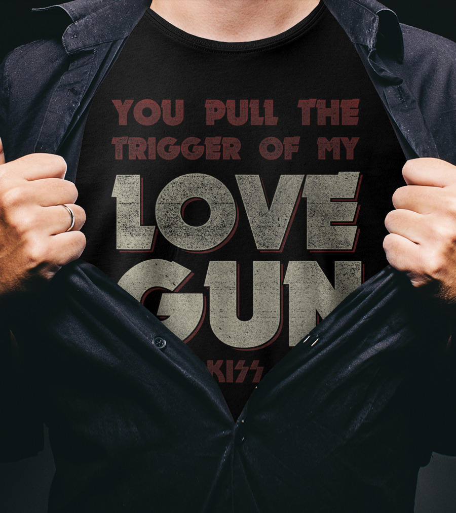 KISS You Pull The Trigger Of My Love Gun T-Shirt