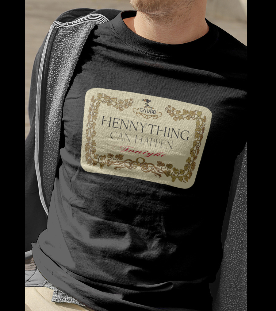 Galvdd Hennything Can Happen Tonight T-Shirt