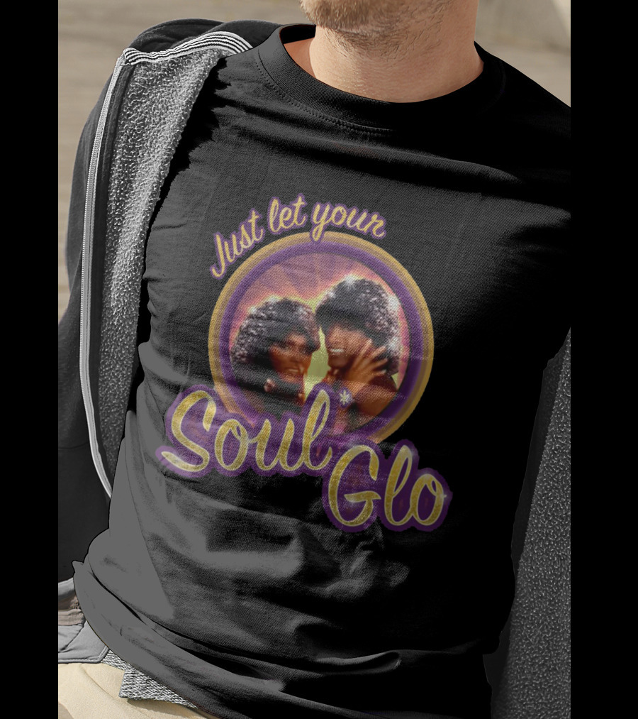 Just Let Your Soul Glo Coming To America T-Shirt