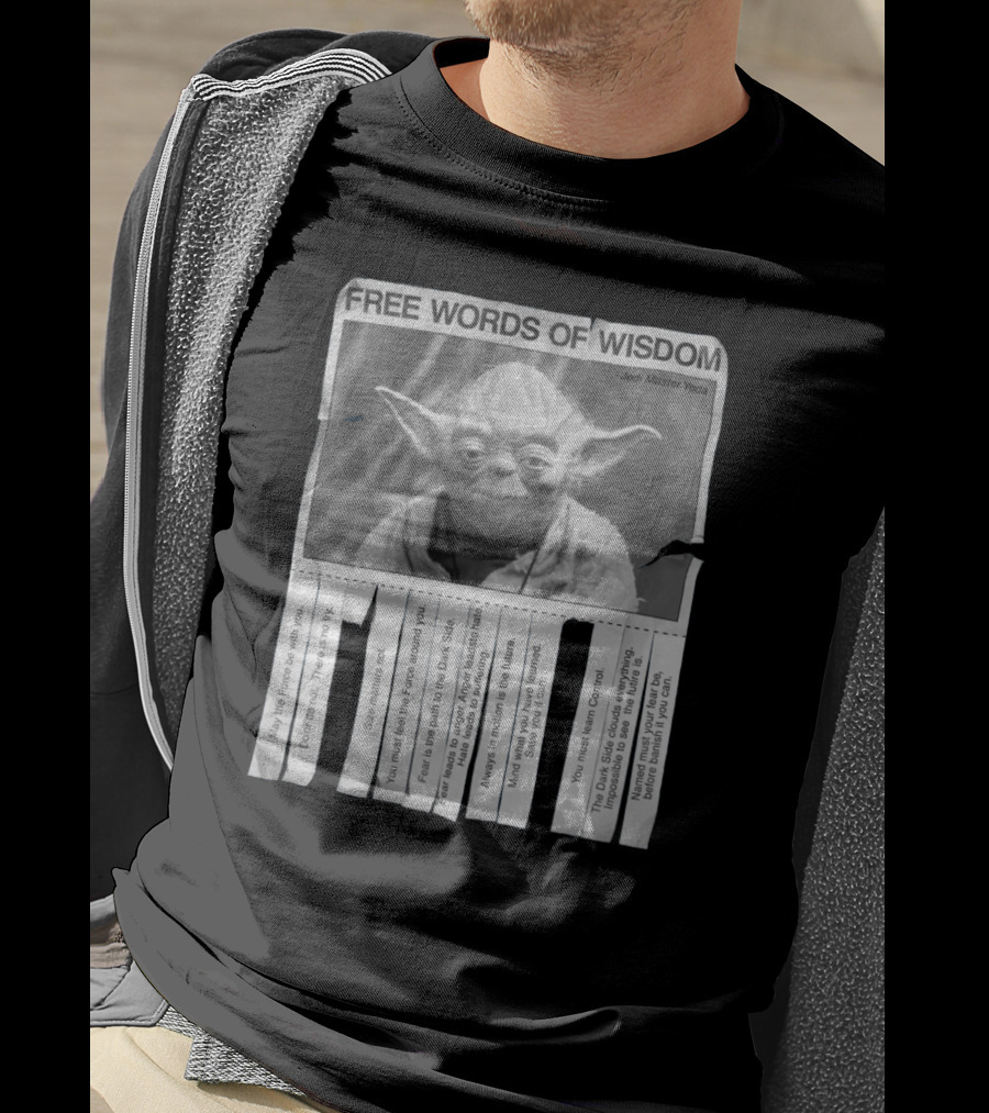 Free Words Of Wisdom Jedi Master Yoda May The Force Be With You Fear Is The Path To The Dark Side T-Shirt