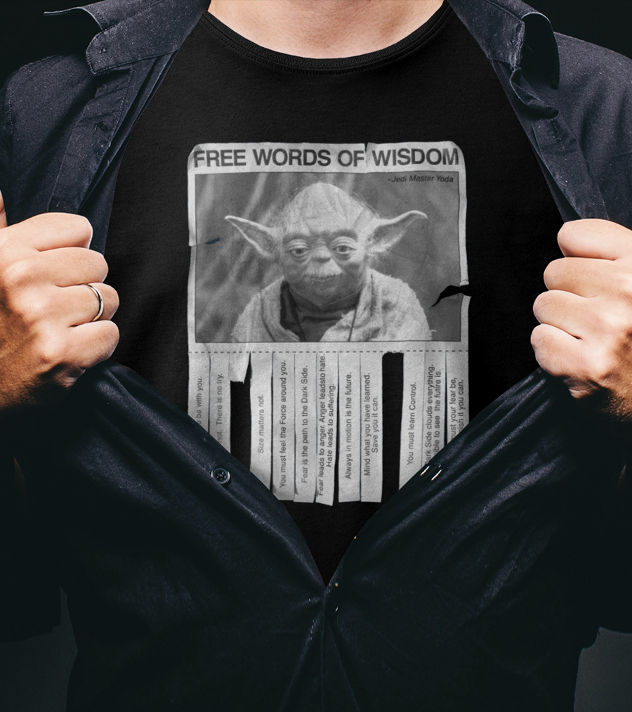 Free Words Of Wisdom Jedi Master Yoda May The Force Be With You Fear Is The Path To The Dark Side T-Shirt