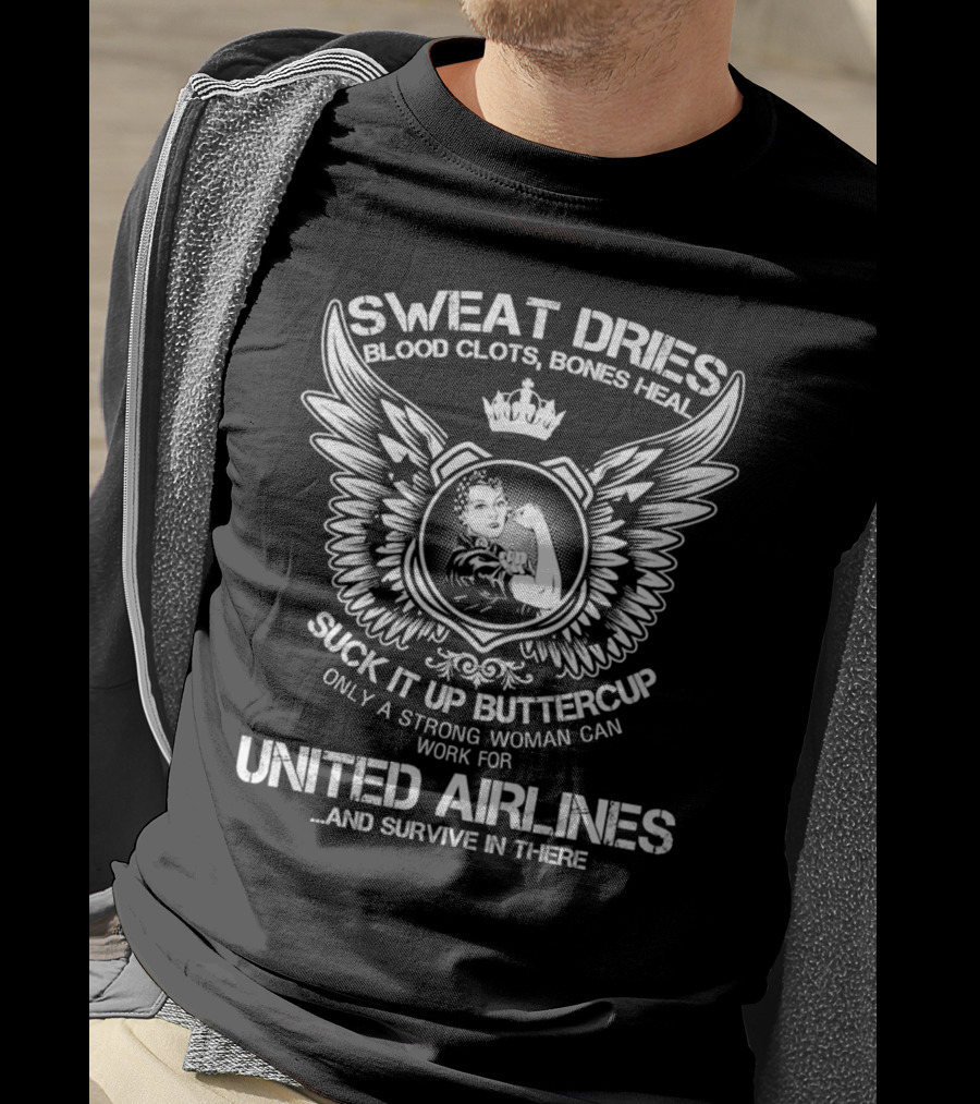 Sweat Dries Blood Clots Bones Heal Strong Woman United Airlines Survive T-Shirt