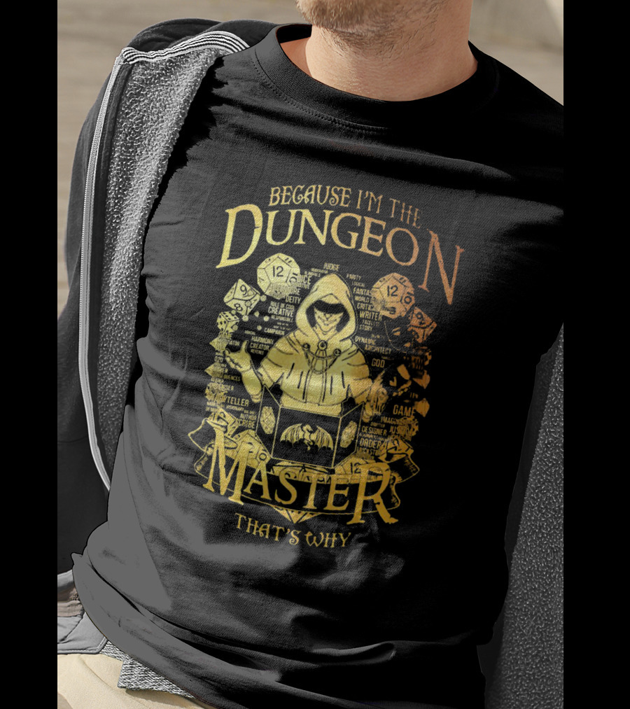 Because I'm The Dungeon Master That's Why T-Shirt