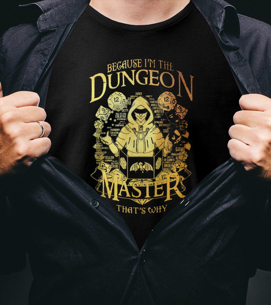 Because I'm The Dungeon Master That's Why T-Shirt