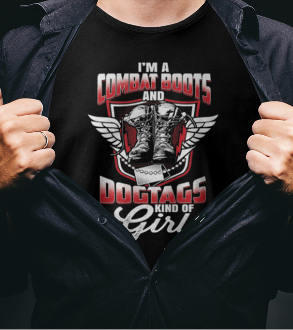 I'M A COMBAT BOOTS AND DOGTAGS KIND OF GIRL T-Shirt