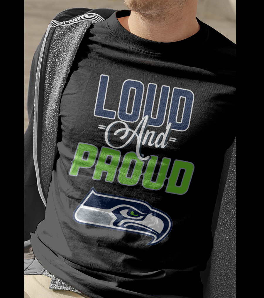 Seattle Seahawks Loud And Proud T-Shirt
