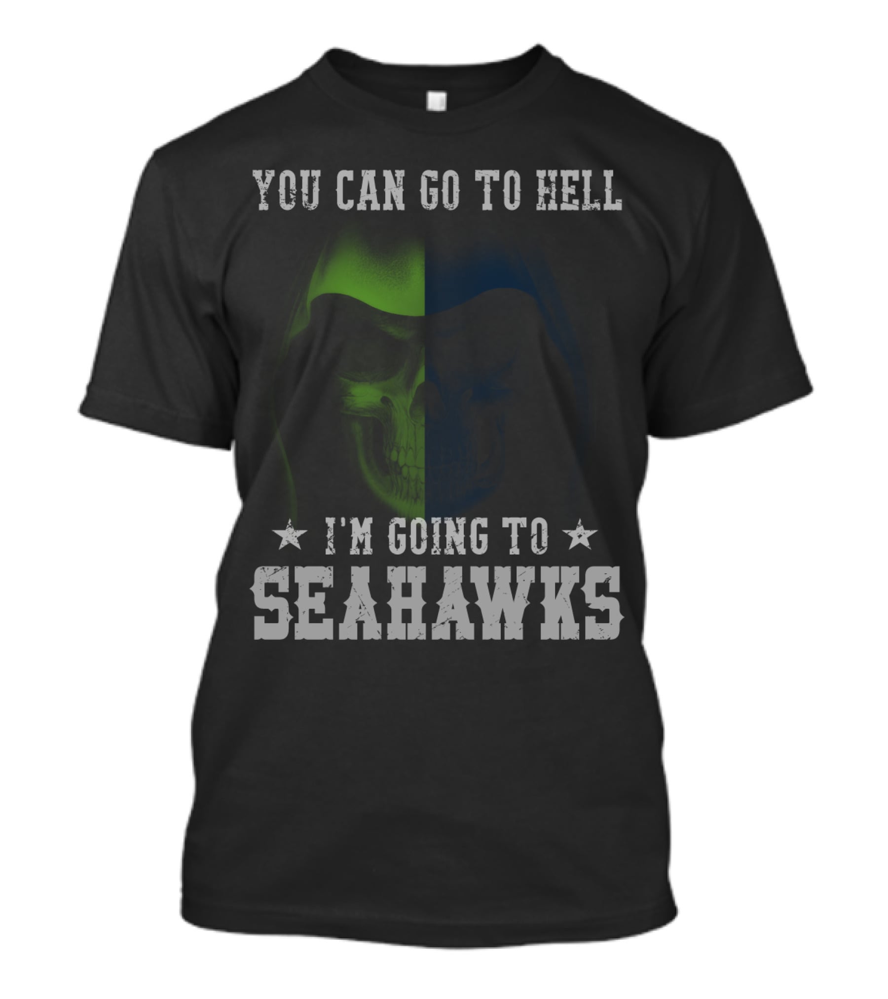You Can Go To Hell I'm Going To Seattle Seahawks T-Shirt