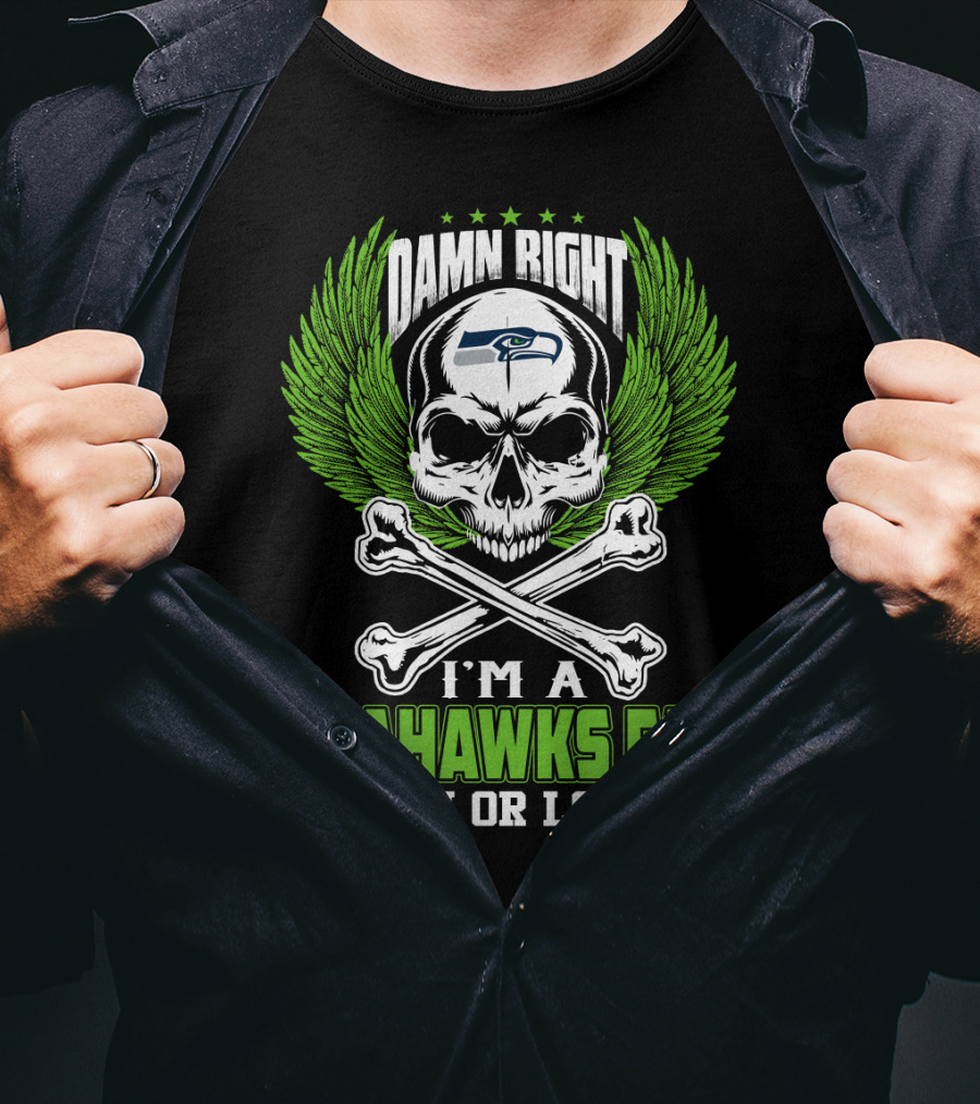Damn Right I'm A Seahawks Fan Win Or Lose T-Shirt