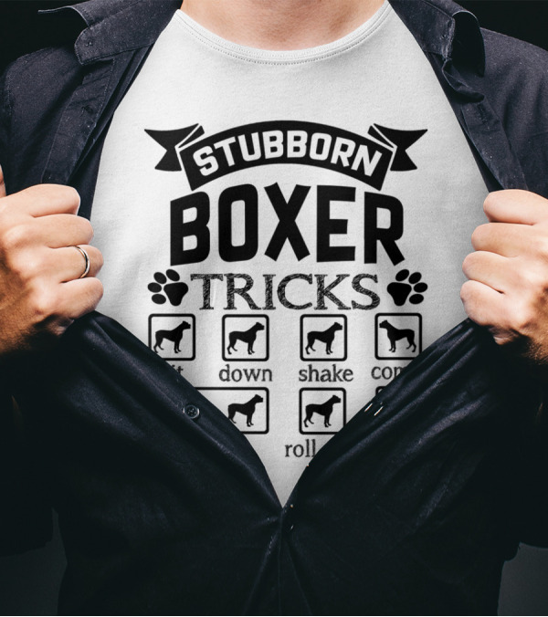 Stubborn Boxer Tricks Sit Down Shake Come Fetch Roll Over Stay T-Shirt