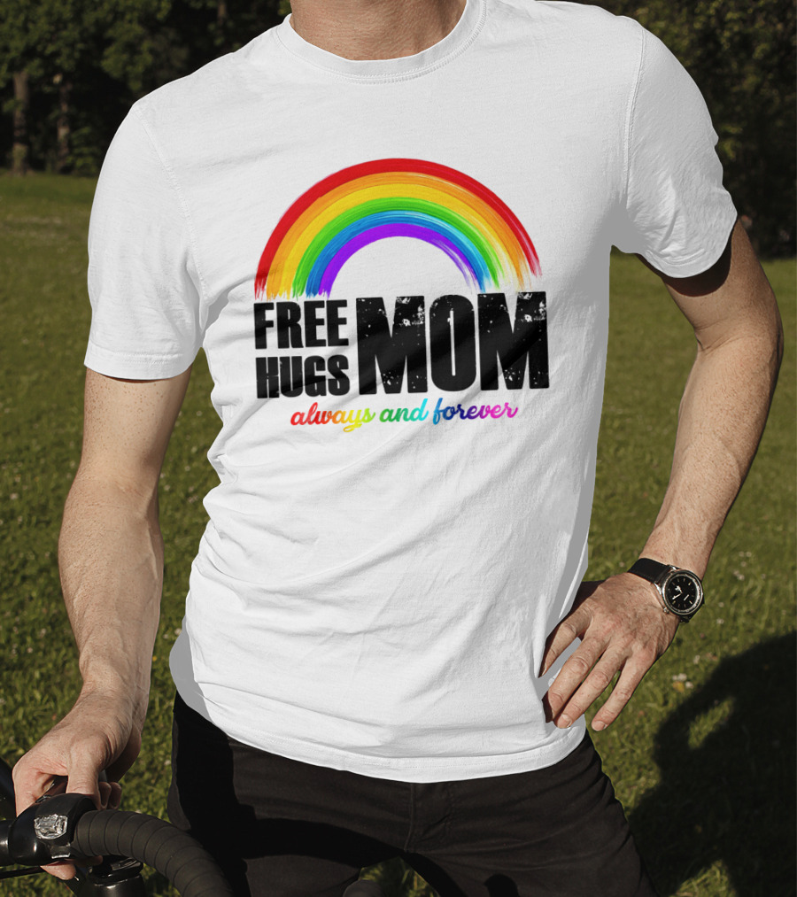 FREE HUGS MOM Always And Forever Rainbow T-Shirt