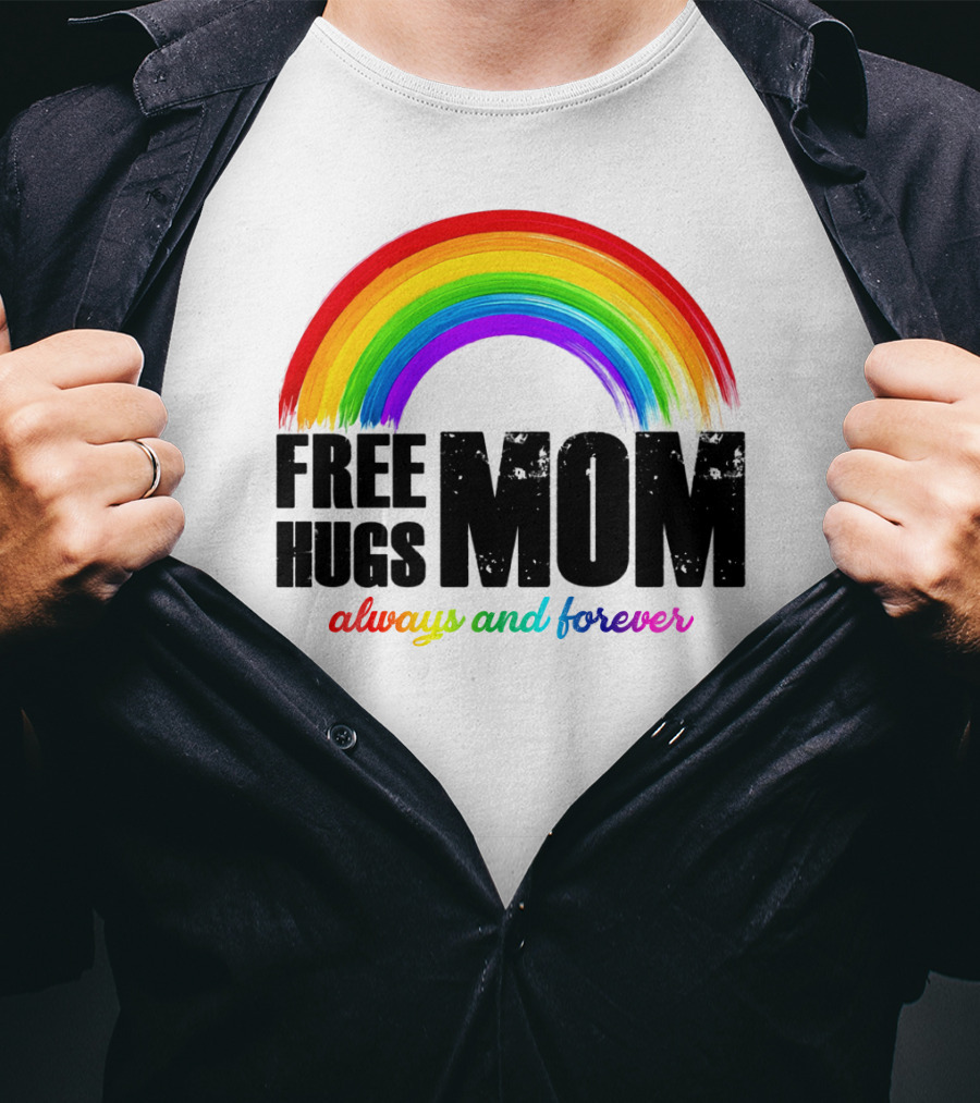 FREE HUGS MOM Always And Forever Rainbow T-Shirt