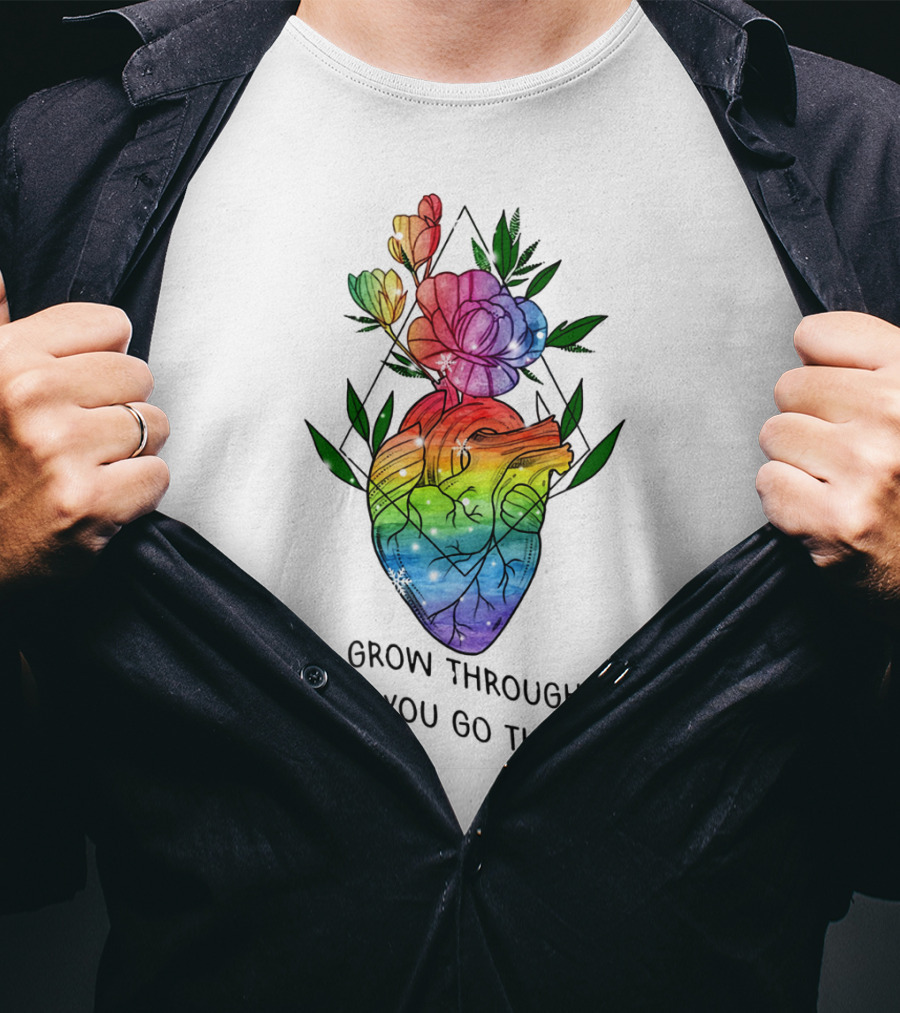 Grow Through What You Go Through Rainbow Heart And Flowers T-Shirt