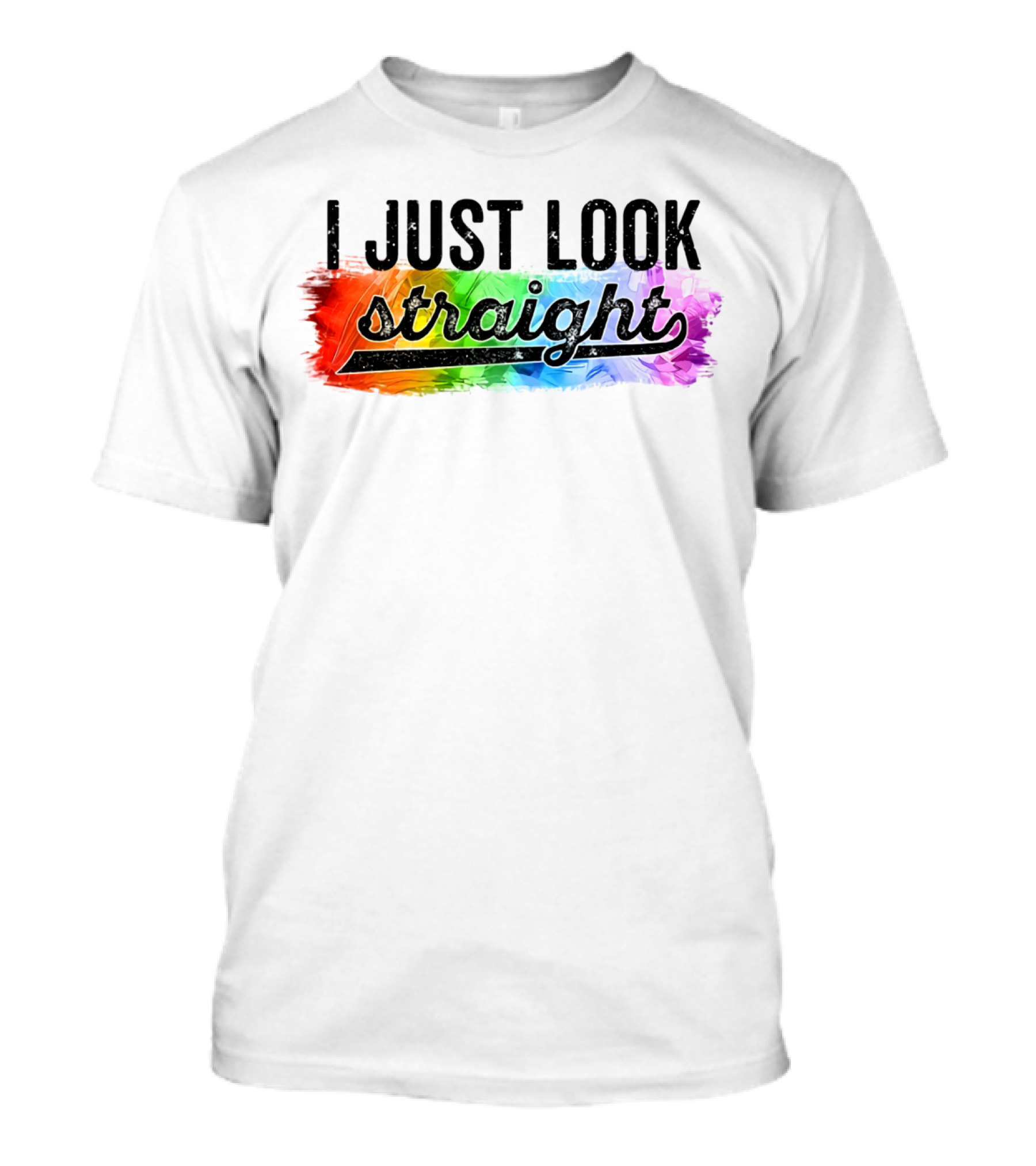 I Just Look Straight Colorful Pride T-Shirt