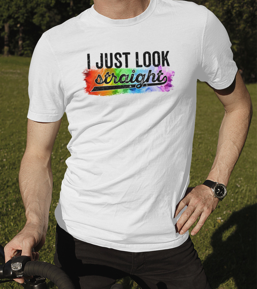 I Just Look Straight Colorful Pride T-Shirt
