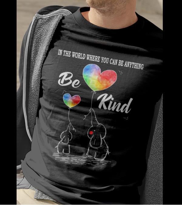 In The World Where You Can Be Anything Be Kind Elephant Rainbow Hearts T-Shirt