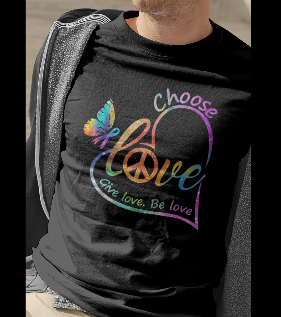 Choose Love Give Love Be Love Peace Sign Colorful Butterfly T-Shirt