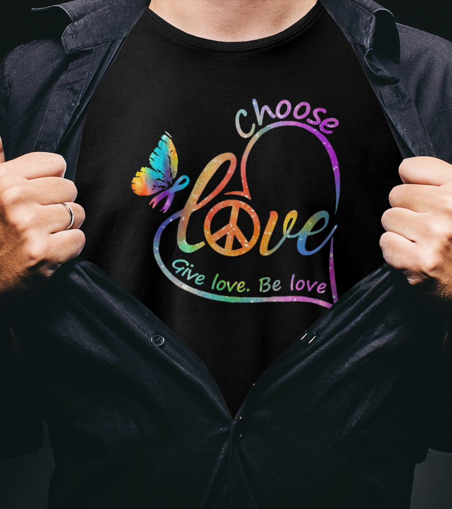 Choose Love Give Love Be Love Peace Sign Colorful Butterfly T-Shirt