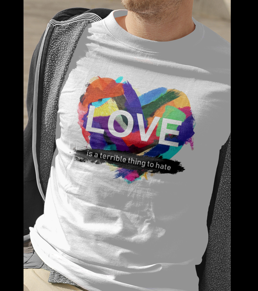 LOVE Is A Terrible Thing To Hate Abstract Heart Brush Strokes T-Shirt
