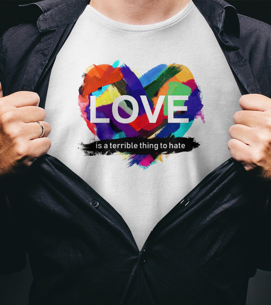LOVE Is A Terrible Thing To Hate Abstract Heart Brush Strokes T-Shirt
