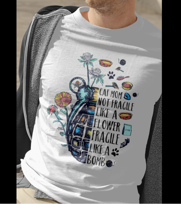 Cat Mom Not Fragile Like A Flower Fragile Like A Bomb With Grenade And Cat Paw Print T-Shirt